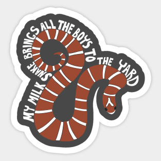 My Milk Snake Brings All the Boys to the Yard Sticker